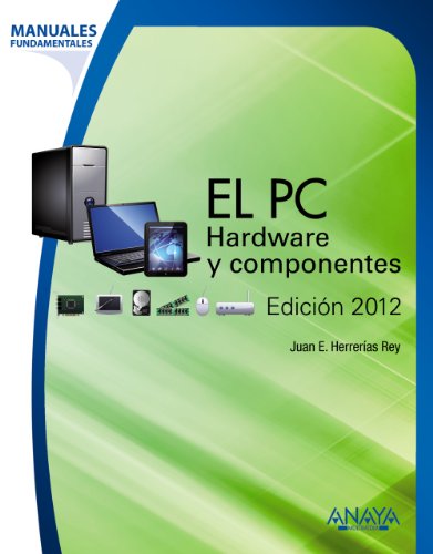 El PC. Hardware y componentes. Edición 2012 (Manual Fundamental)