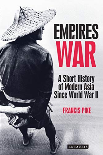 Empires at War: A Short History of Modern Asia Since World War II (English Edition)