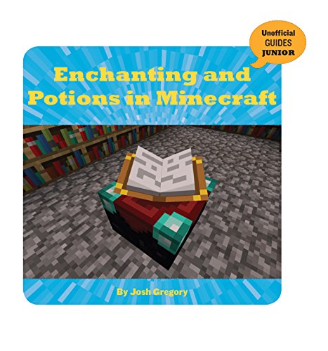 Enchanting and Potions in Minecraft (21st Century Skills Innovation Library: Unofficial Guides Junior) (English Edition)