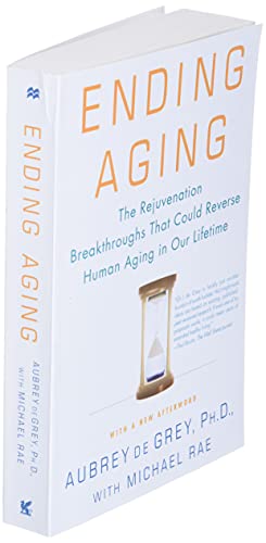 ENDING AGING: The Rejuvenation Breakthroughs That Could Reverse Human Aging in Our Lifetime
