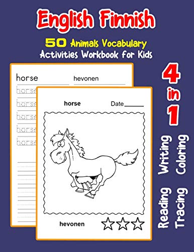 English Finnish 50 Animals Vocabulary Activities Workbook for Kids: 4 in 1 reading writing tracing and coloring worksheets: 10 (English Activities Book for Children)