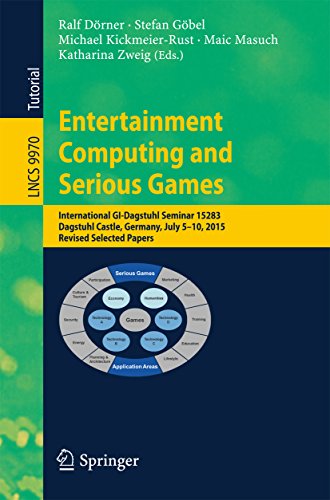 Entertainment Computing and Serious Games: International GI-Dagstuhl Seminar 15283, Dagstuhl Castle, Germany, July 5-10, 2015, Revised Selected Papers ... Science Book 9970) (English Edition)