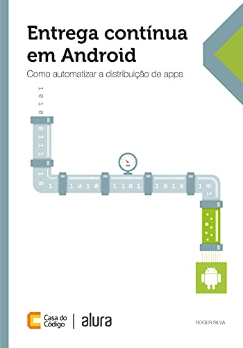 Entrega contínua em Android: Como automatizar a distribuição de apps (Portuguese Edition)