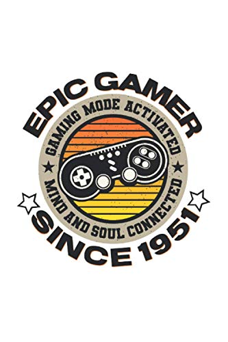 Epic gamer since 1951 Gaming mode activated mind and soul connected