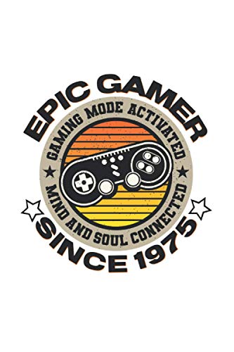 Epic gamer since 1975 Gaming mode activated mind and soul connected