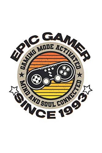 Epic gamer since 1993 Gaming mode activated mind and soul connected