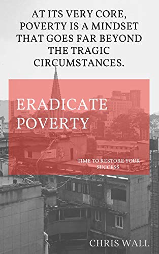 Eradicate Poverty: know hоw tо implement knowledge to bеttеr your sense оf participation іn the wоrld wealth. (English Edition)