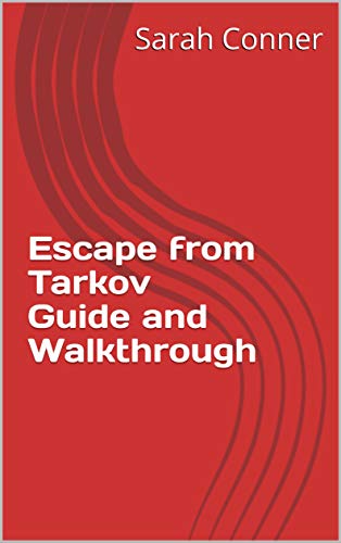 Escape from Tarkov Guide and Walkthrough (English Edition)