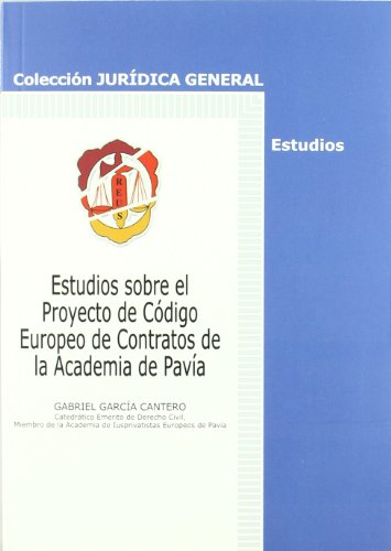 Estudios sobre el Proyecto de Código Europeo de Contratos de la Academia de Pavía (Jurídica general-Estudios)