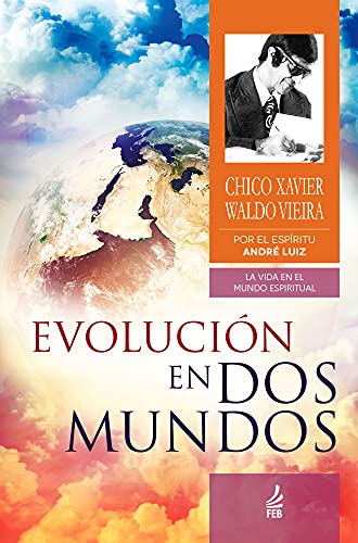 Evolución en dos mundos (Colección La vida en el mundo espiritual nº 10)