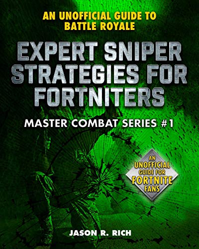 Expert Sniper Strategies for Fortniters: An Unofficial Guide to Battle Royale (Master Combat) (English Edition)