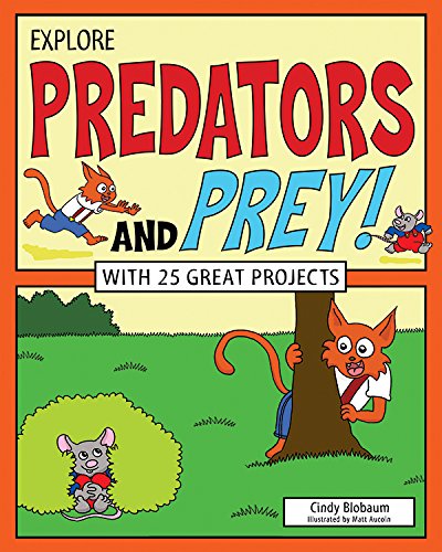 Explore Predators and Prey!: With 25 Great Projects (Explore Your World) (English Edition)