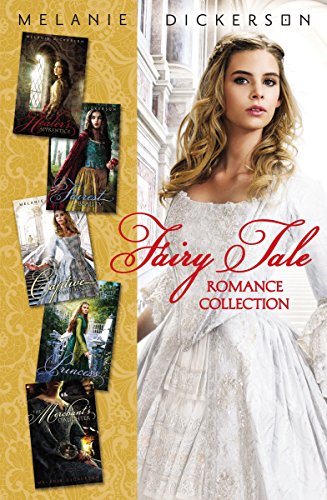Fairy Tale Romance Collection: The Healer’s Apprentice, The Merchant’s Daughter, The Fairest Beauty, The Captive Maiden, The Princess Spy (Fairy Tale Romance Series) (English Edition)