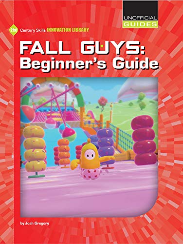 Fall Guys: Beginner's Guide (21st Century Skills Innovation Library: Unofficial Guides)