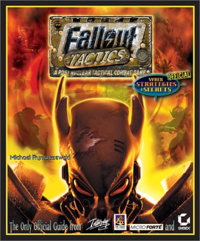 Fallout Tactics: Brotherhood of Steel - Sybex's Official Strategies and Secrets (Sybex Official Strategies & Secrets S.)