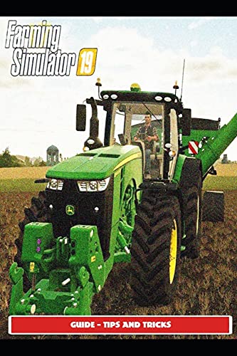 Farming Simulator 19 Guide - Tips and Tricks