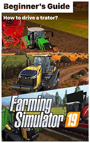 Farming Simulator 19 - TIPS & GUIDES To Know Before Playing: How to be old The MacDonald had a Farm? How to play Farming Simulator 19? (English Edition)