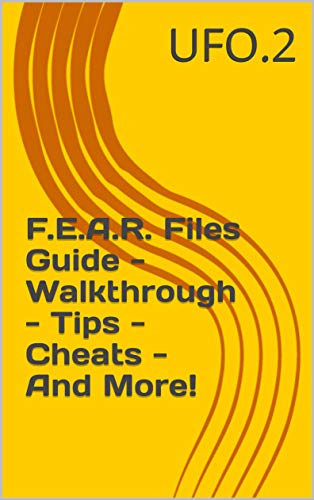F.E.A.R. Files Guide - Walkthrough - Tips - Cheats - And More! (English Edition)