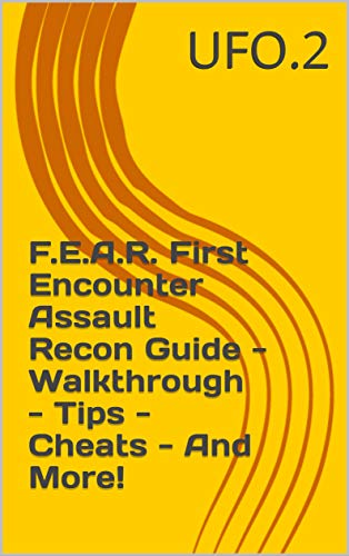 F.E.A.R. First Encounter Assault Recon Guide - Walkthrough - Tips - Cheats - And More! (English Edition)