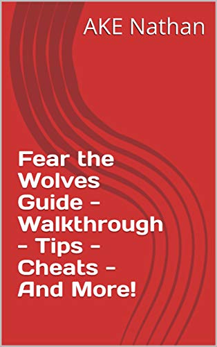 Fear the Wolves Guide - Walkthrough - Tips - Cheats - And More! (English Edition)