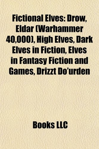 Fictional elves: Drow, Eldar (Warhammer 40,000), High Elves, Dark Elves in fiction, Elves in fantasy fiction and games, Drizzt Do'Urden: Drow, Eldar ... Legolas, Holly Short, Elegast, Deedlit