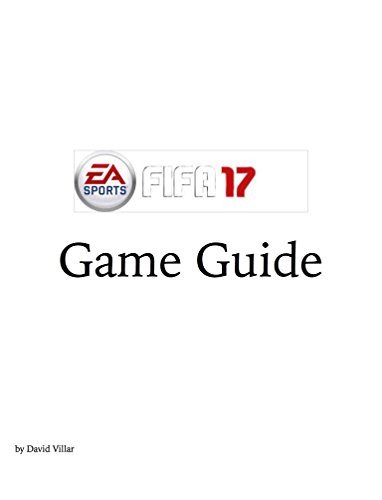 FIFA 17 Game Guide (English Edition)