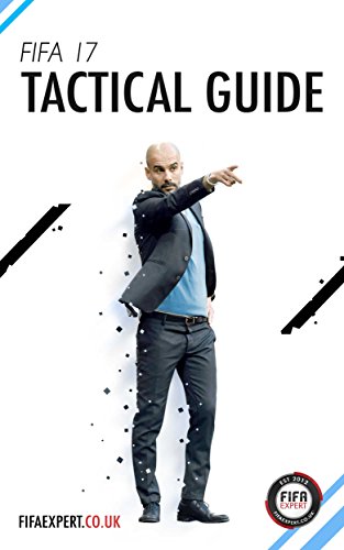 FIFA 17 Tactical Guide: FIFA 17 tips, tricks and help. (English Edition)