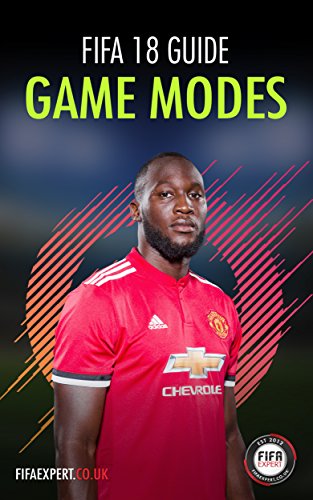FIFA 18 Game Modes Guide: FIFA 18 Tips for Every Game Mode (Including a Secret One!) (English Edition)