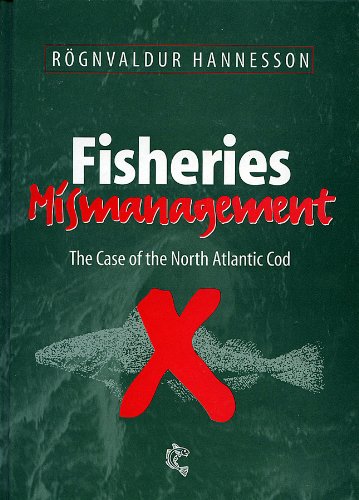 Fisheries Mismanagement: The Case of the North Atlantic Cod (Fishing News Books)