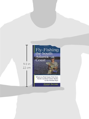 Fly-Fishing the South Atlantic Coast: Where to Find Game Fish from North Carolina's Outer Banks to the Florida Keys (Backcountry Guides)