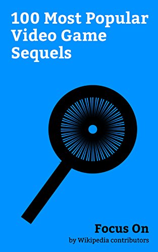 Focus On: 100 Most Popular Video Game Sequels: Tekken 7, The Witcher 3: Wild Hunt, The Elder Scrolls V: Skyrim, Uncharted 4: A Thief's End, Kingdom Hearts ... Arkham Knight, etc. (English Edition)