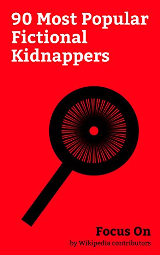 Focus On: 90 Most Popular Fictional Kidnappers: Slender Man, Joker (character), Kylo Ren, Catwoman, Rita Repulsa, Pied Piper of Hamelin, Hunter Zolomon, ... Bagwell, Riddler, etc. (English Edition)