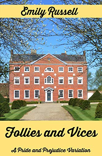 Follies and Vices: A Pride and Prejudice Variation (English Edition)