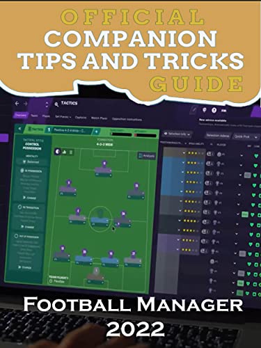 Football Manager 2022 Guide Official Companion Tips & Tricks (English Edition)