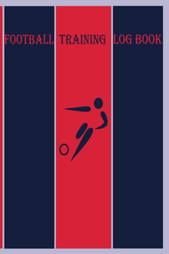Football Training Log Book: Training Journal For Football | Notebook | Size (6 x 9 inches) 110 Pages .