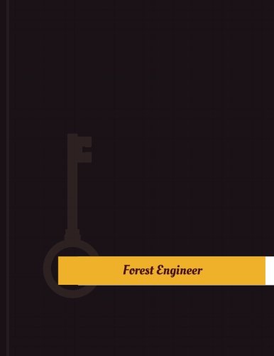 Forest Engineer Work Log: Work Journal, Work Diary, Log - 131 pages, 8.5 x 11 inches (Key Work Logs/Work Log)