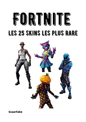 Fortnite - Les 25 skins les plus rare (Les skins t. 2) (French Edition)