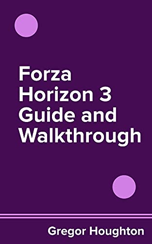 Forza Horizon 3 Guide and Walkthrough (English Edition)