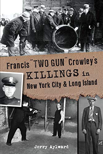 Francis "Two Gun" Crowley’s Killings in New York City & Long Island (True Crime) (English Edition)