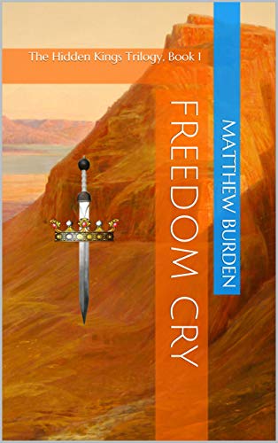 Freedom Cry: The Hidden Kings Trilogy, Book 1 (English Edition)