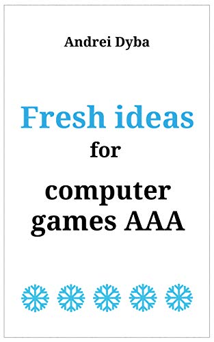 Fresh ideas for computer games AAA (English Edition)