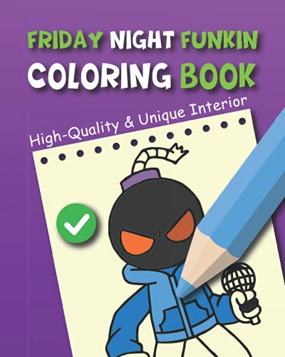Friday Night Funkin Coloring Book: For everyone, Featuring UnOfficial Friday Night Characters from Night Funkin Game, Friday Night True Gifts For Family