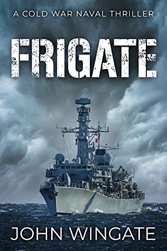 Frigate (The Cold War Naval Thriller Series Book 1) (English Edition)