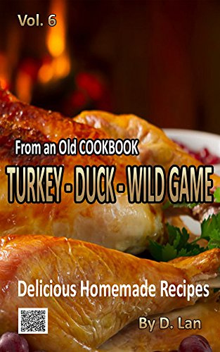 From an old Cookbook TURKEY - DUCK - WILD-GAME: Woodsman's cookbook (English Edition)
