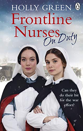 Frontline Nurses On Duty: A moving and emotional historical novel (Frontline Nurses Series Book 2) (English Edition)
