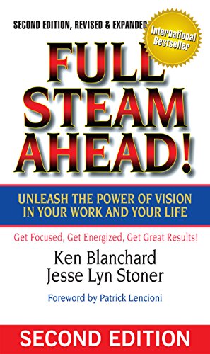Full Steam Ahead!: Unleash the Power of Vision in Your Work and Your Life (English Edition)