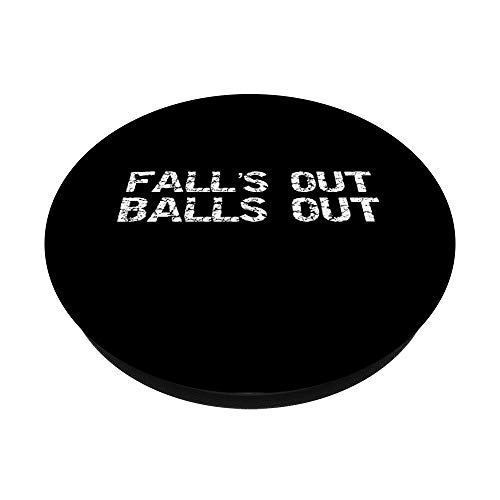 Funny Men's Pun Quote for Guys Fun Joke Fall's Out Balls Out PopSockets Agarre y Soporte para Teléfonos y Tabletas