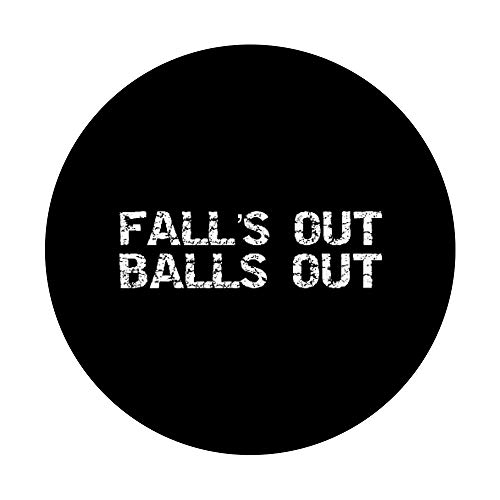 Funny Men's Pun Quote for Guys Fun Joke Fall's Out Balls Out PopSockets Agarre y Soporte para Teléfonos y Tabletas