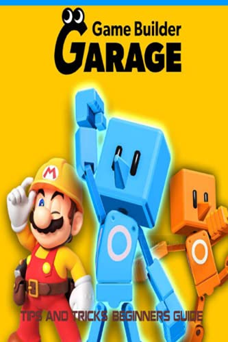 Game Builder Garage: Tips and tricks: Beginners guide