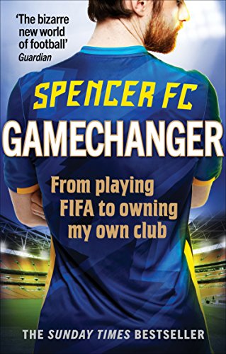 Gamechanger: From playing FIFA to owning my own club (English Edition)